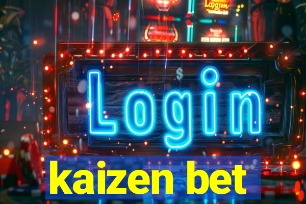 kaizen bet